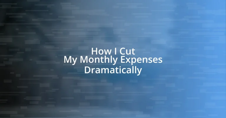 How I Cut My Monthly Expenses Dramatically