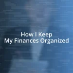 How I Keep My Finances Organized