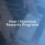 How I Maximize Rewards Programs