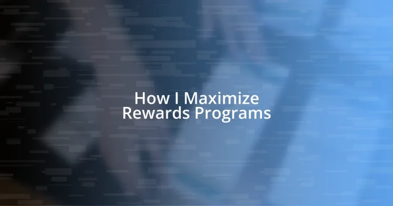 How I Maximize Rewards Programs