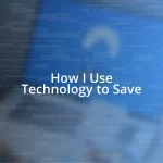 How I Use Technology to Save