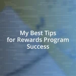 My Best Tips for Rewards Program Success