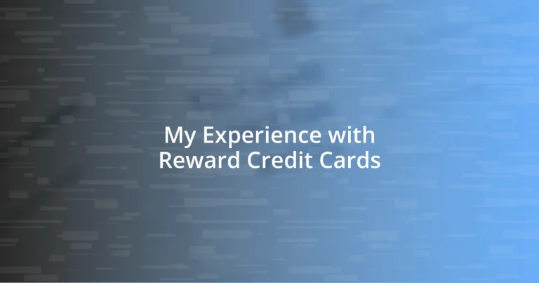 My Experience with Reward Credit Cards