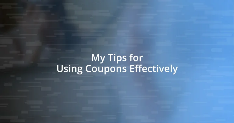 My Tips for Using Coupons Effectively