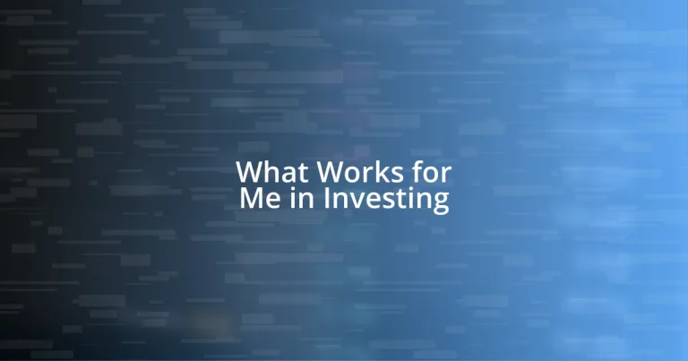 What Works for Me in Investing