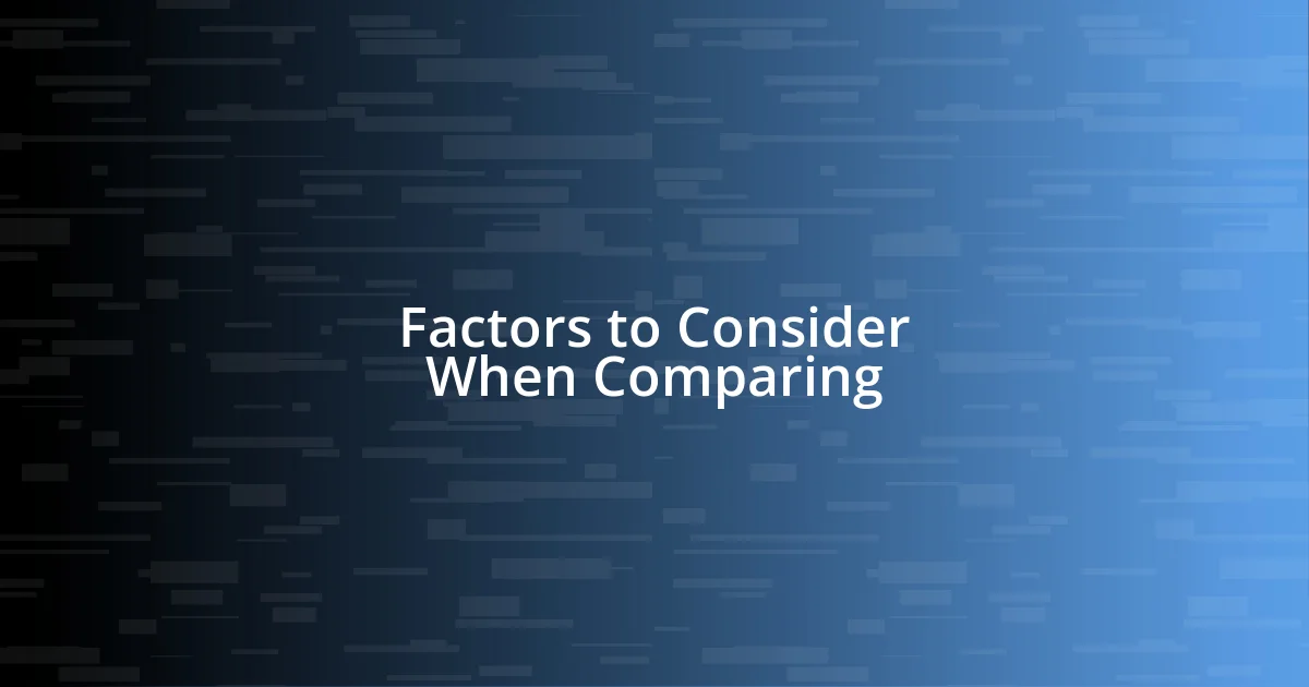 Factors to Consider When Comparing