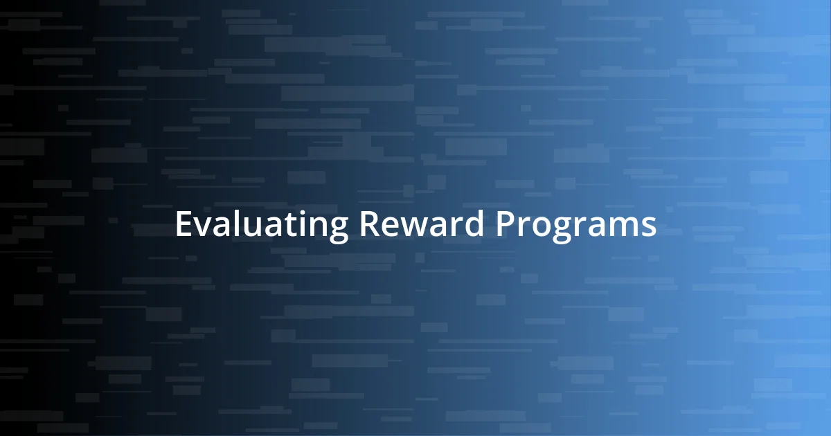 Evaluating Reward Programs