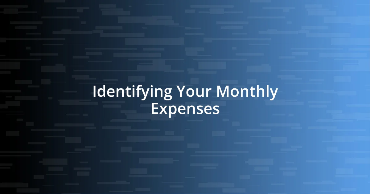 Identifying Your Monthly Expenses