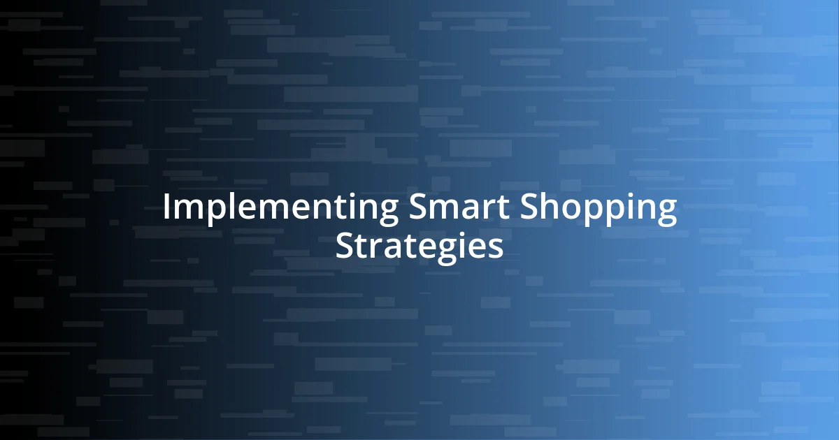 Implementing Smart Shopping Strategies