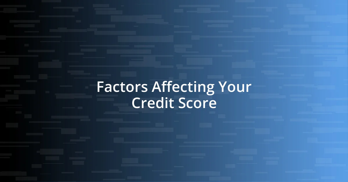 Factors Affecting Your Credit Score