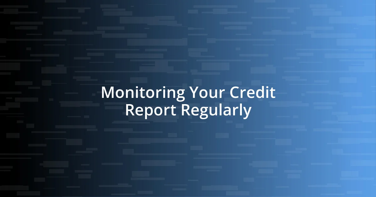 Monitoring Your Credit Report Regularly