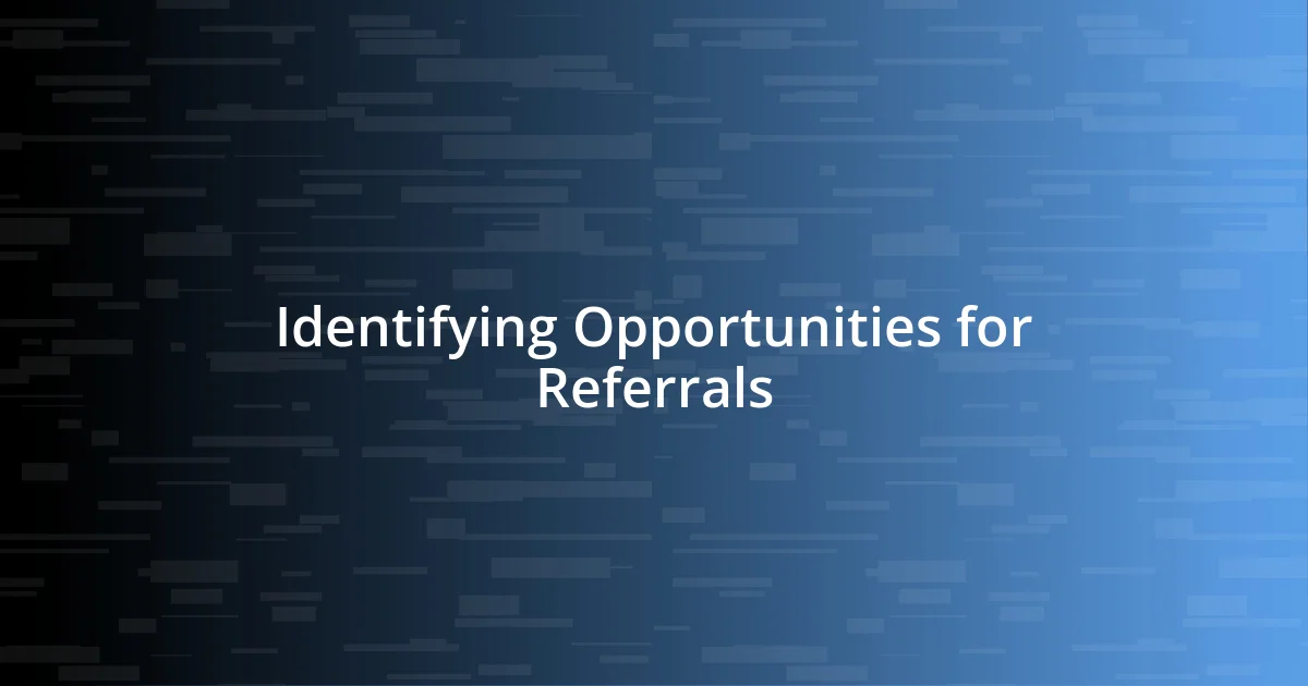 Identifying Opportunities for Referrals