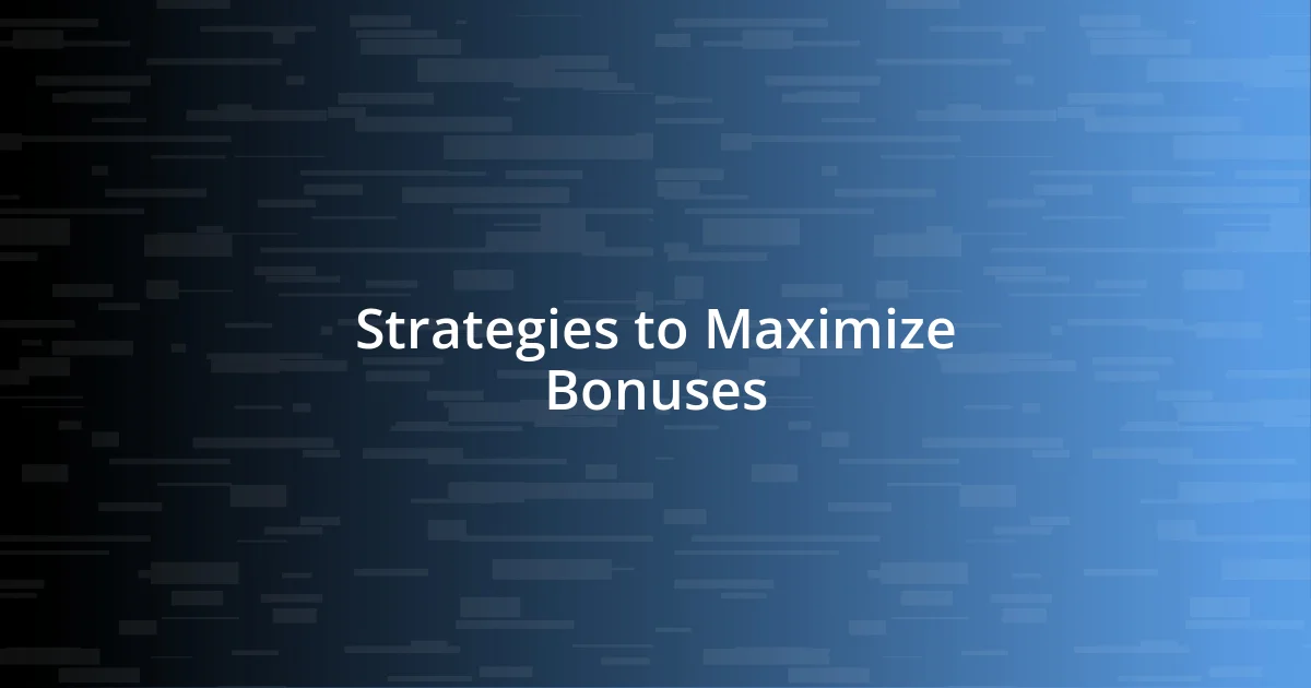 Strategies to Maximize Bonuses