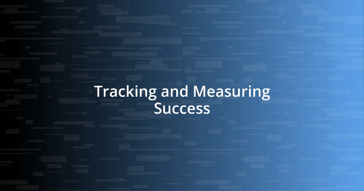 Tracking and Measuring Success