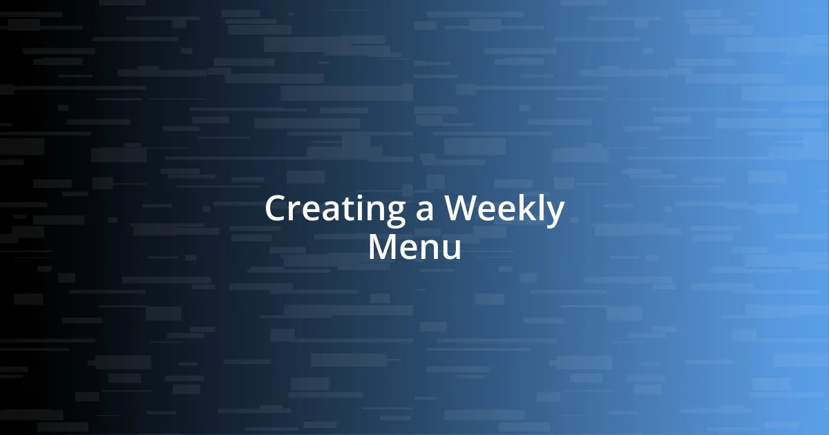 Creating a Weekly Menu