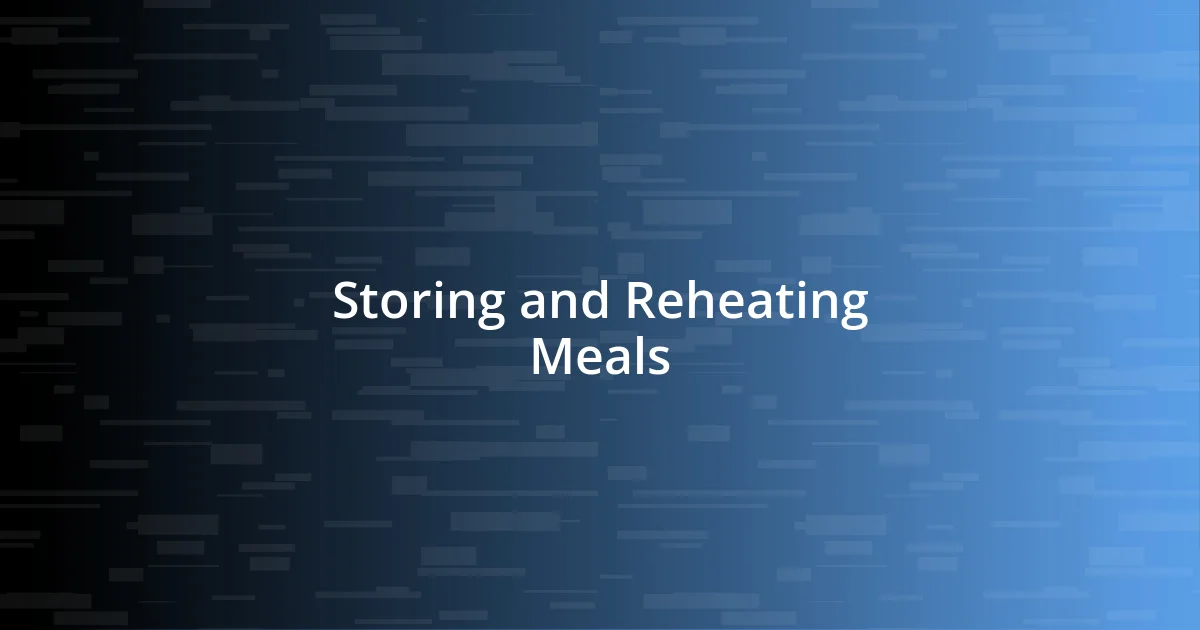 Storing and Reheating Meals