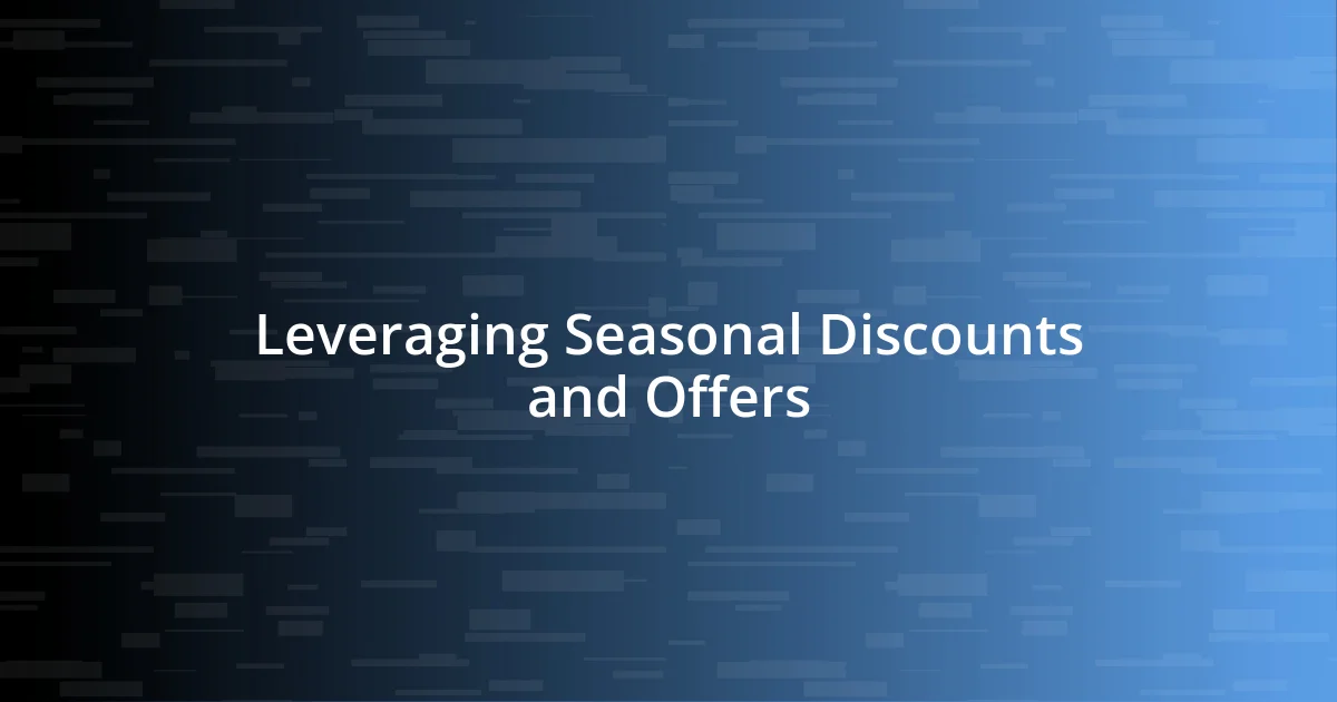 Leveraging Seasonal Discounts and Offers