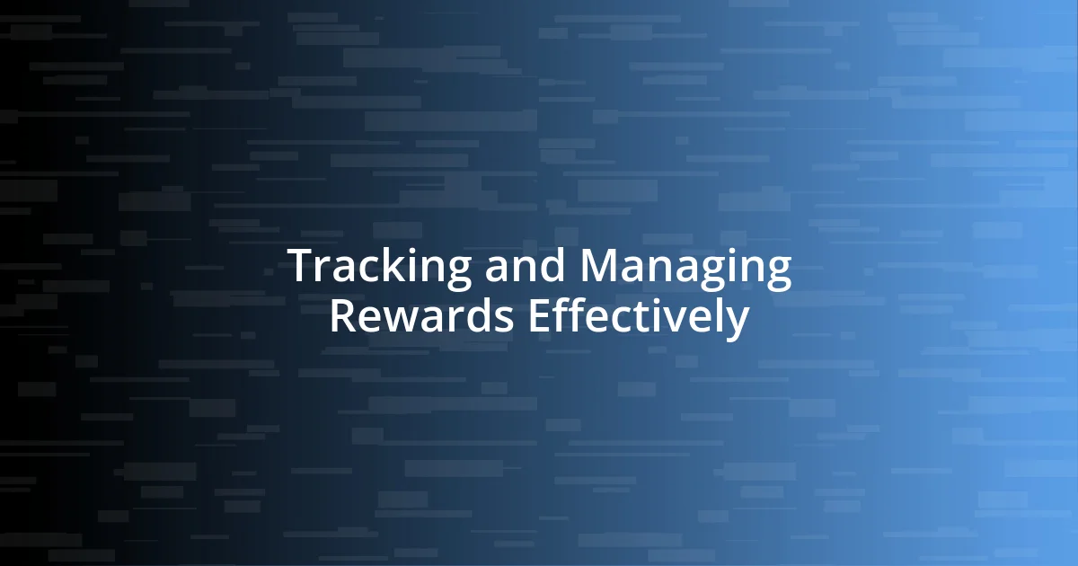 Tracking and Managing Rewards Effectively