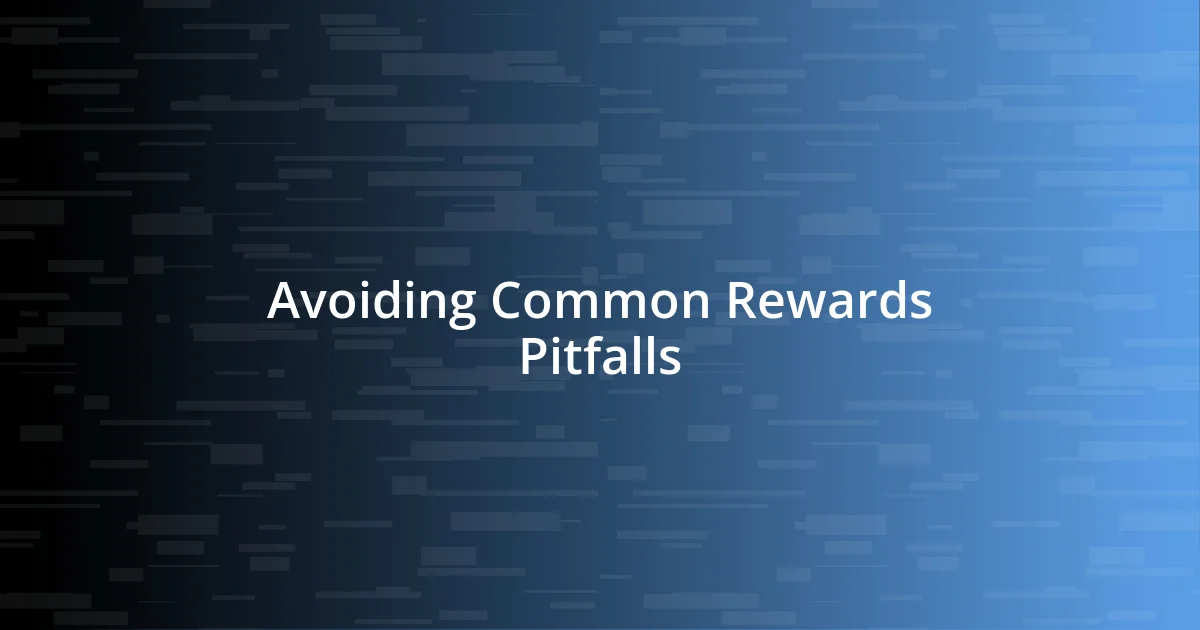 Avoiding Common Rewards Pitfalls