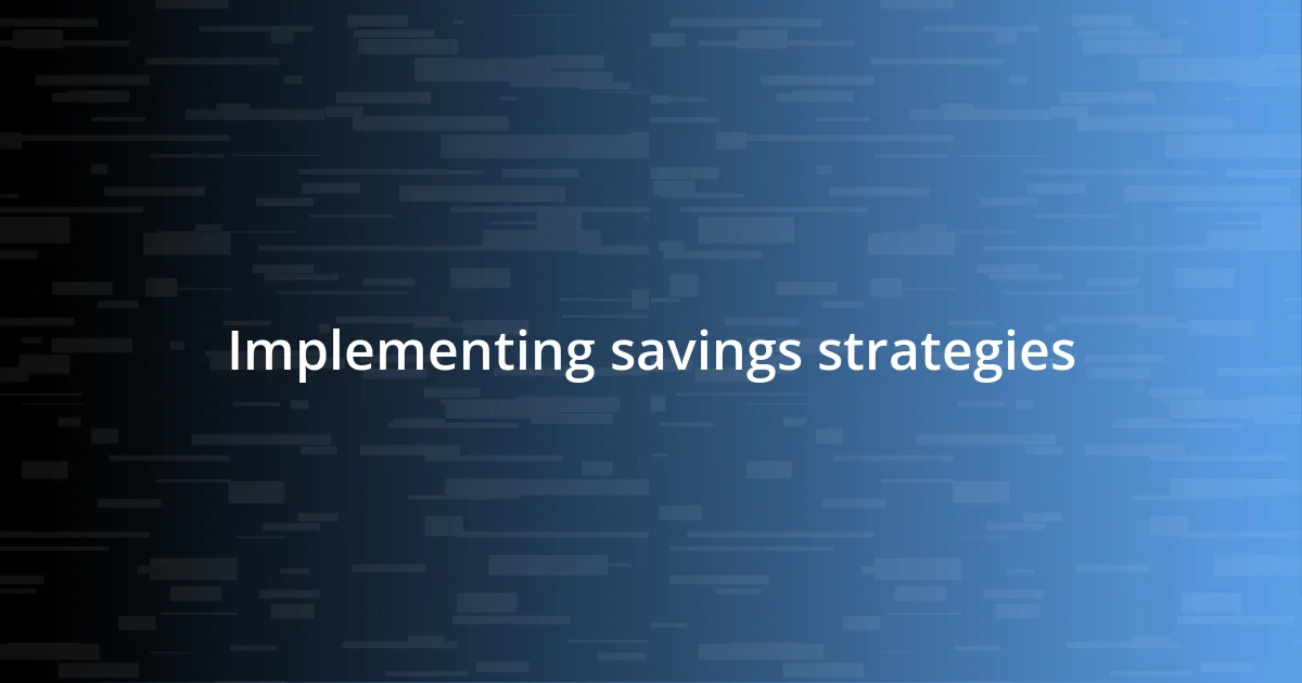 Implementing savings strategies