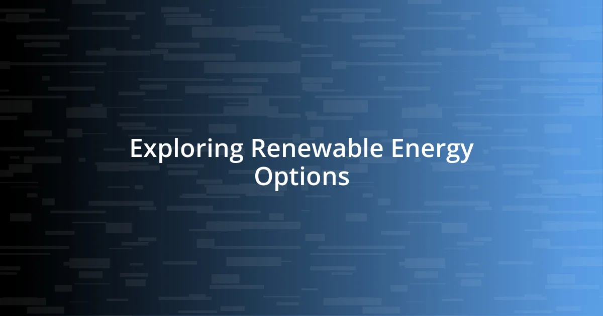 Exploring Renewable Energy Options