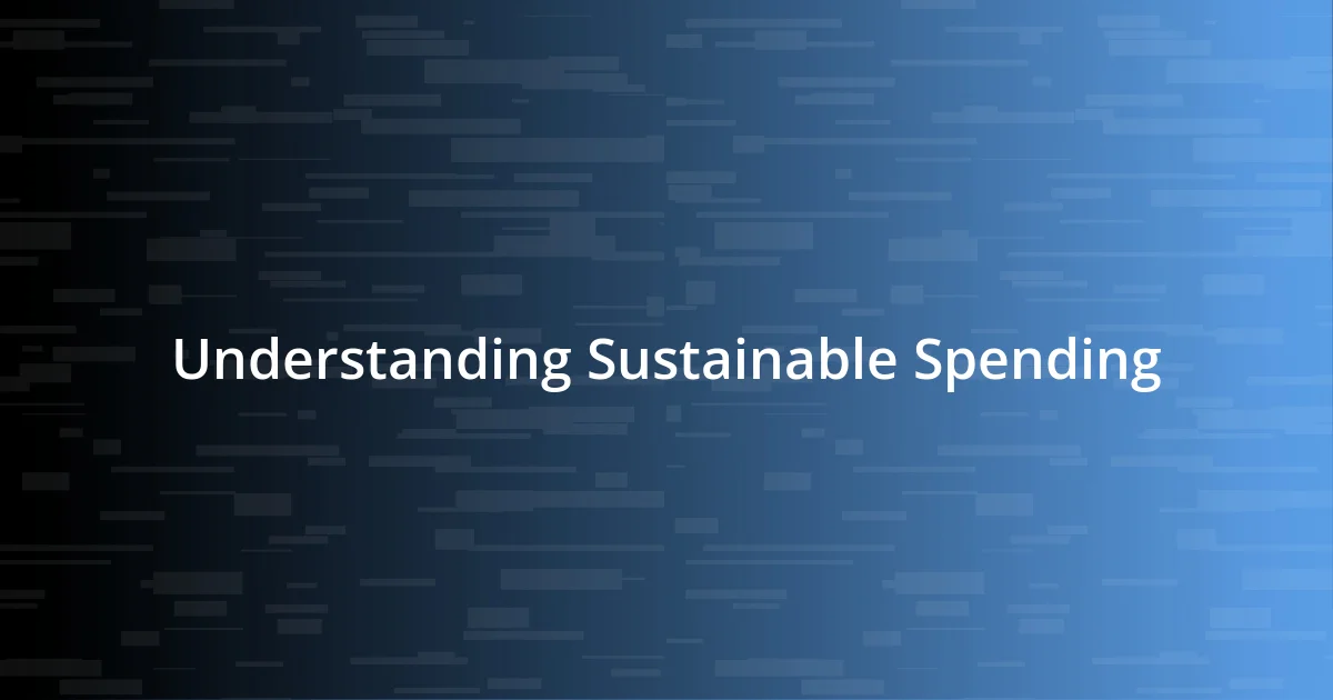 Understanding Sustainable Spending