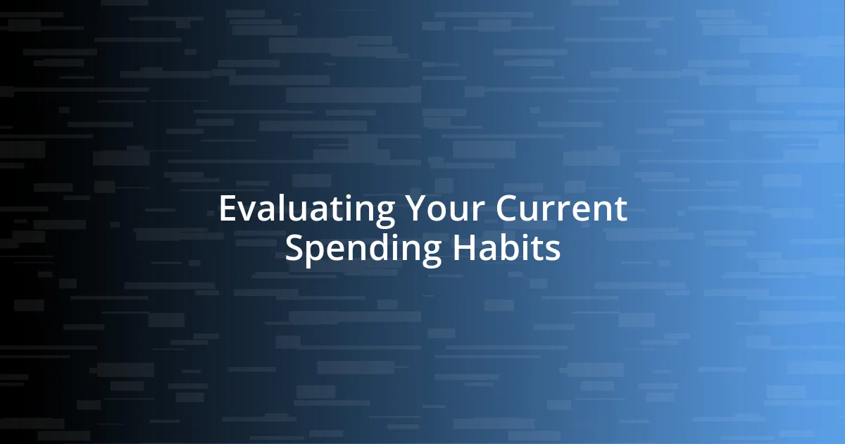 Evaluating Your Current Spending Habits