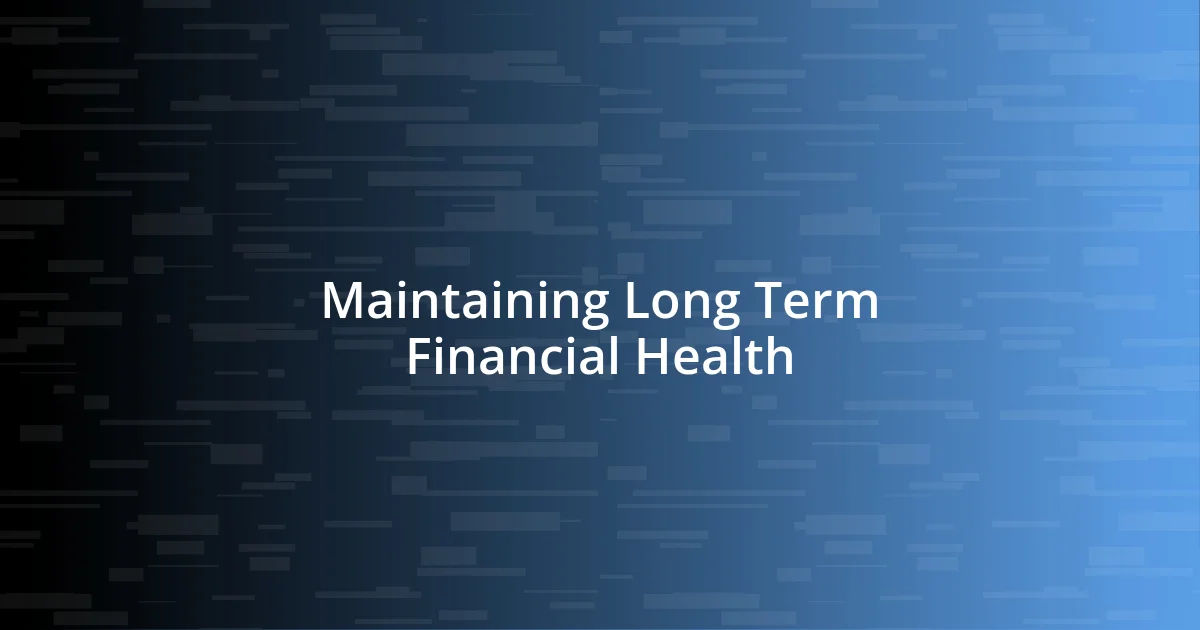 Maintaining Long Term Financial Health