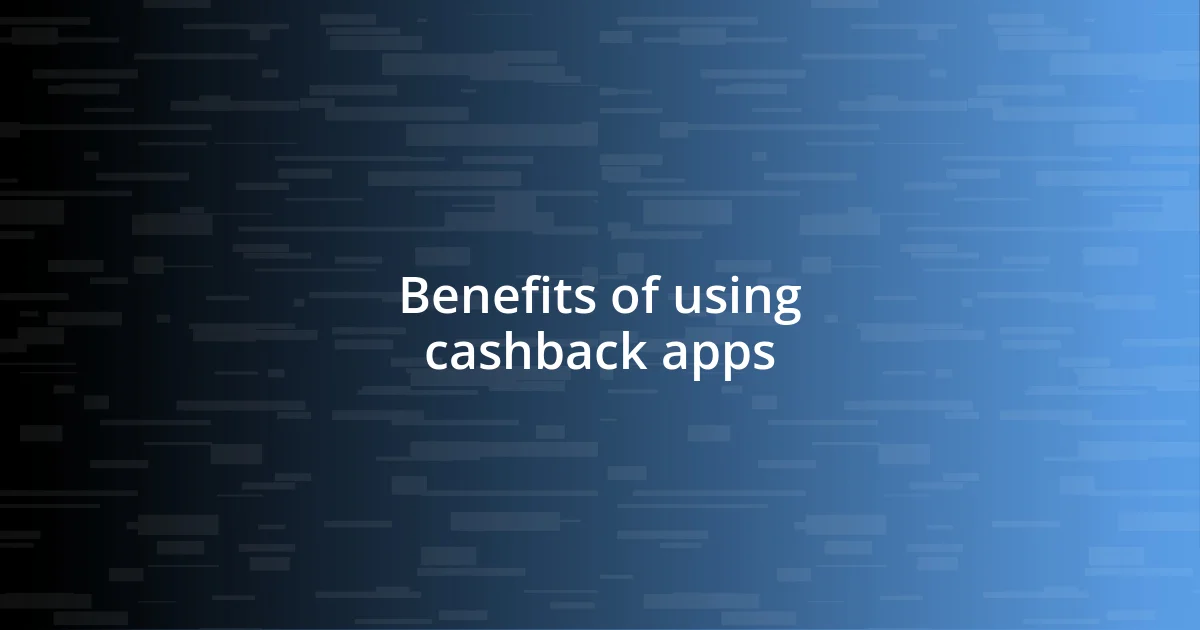 Benefits of using cashback apps