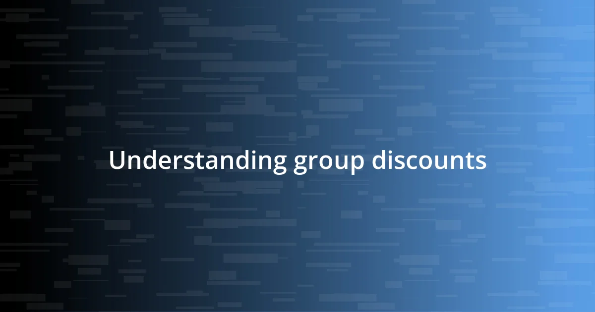 Understanding group discounts