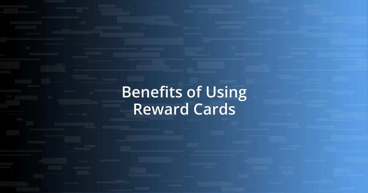 Benefits of Using Reward Cards