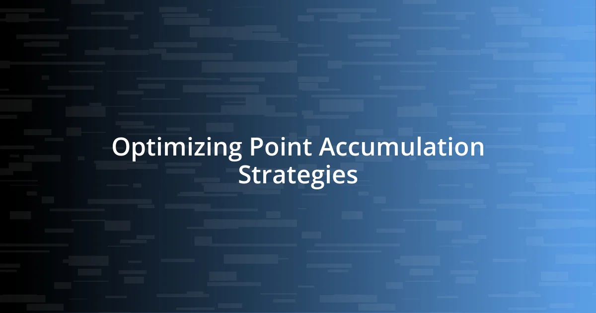 Optimizing Point Accumulation Strategies