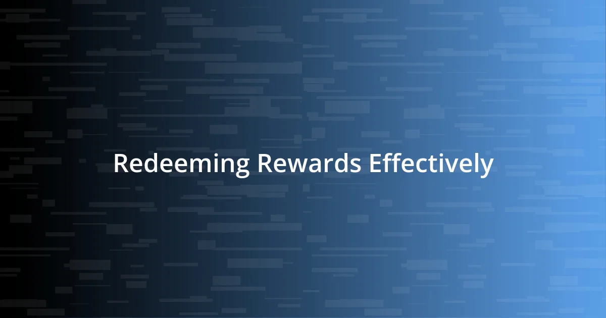 Redeeming Rewards Effectively