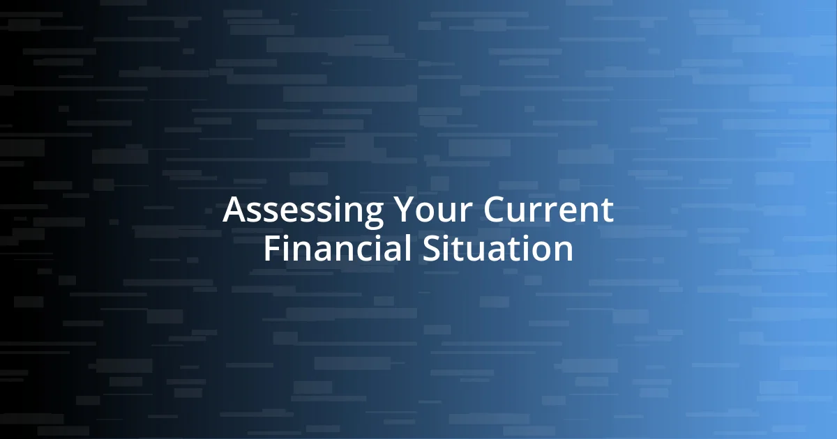 Assessing Your Current Financial Situation