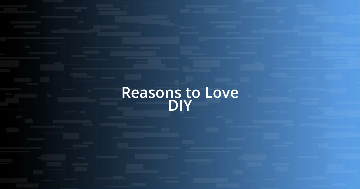 Reasons to Love DIY