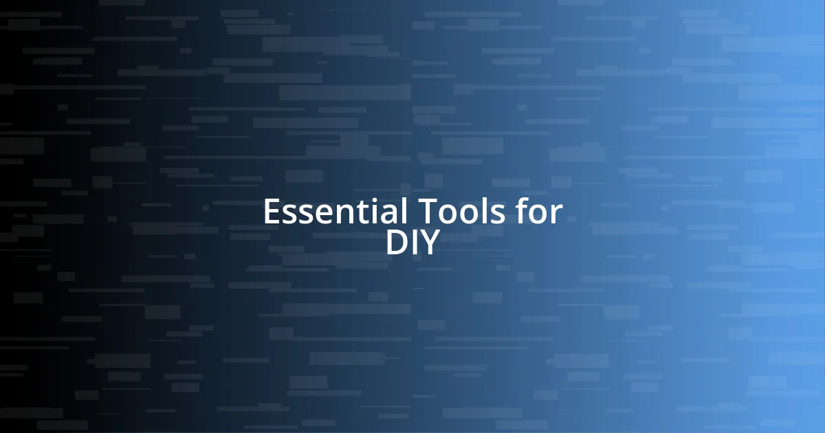 Essential Tools for DIY