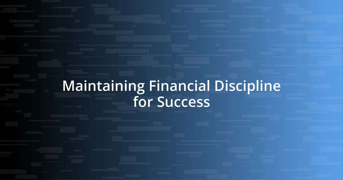 Maintaining Financial Discipline for Success