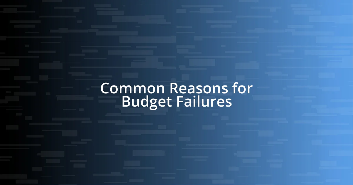 Common Reasons for Budget Failures