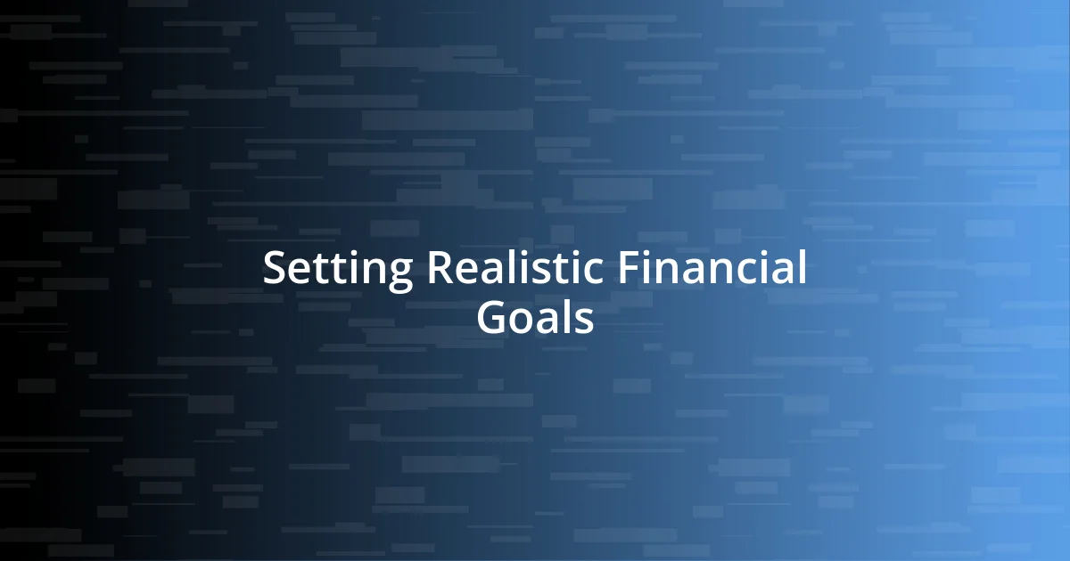 Setting Realistic Financial Goals