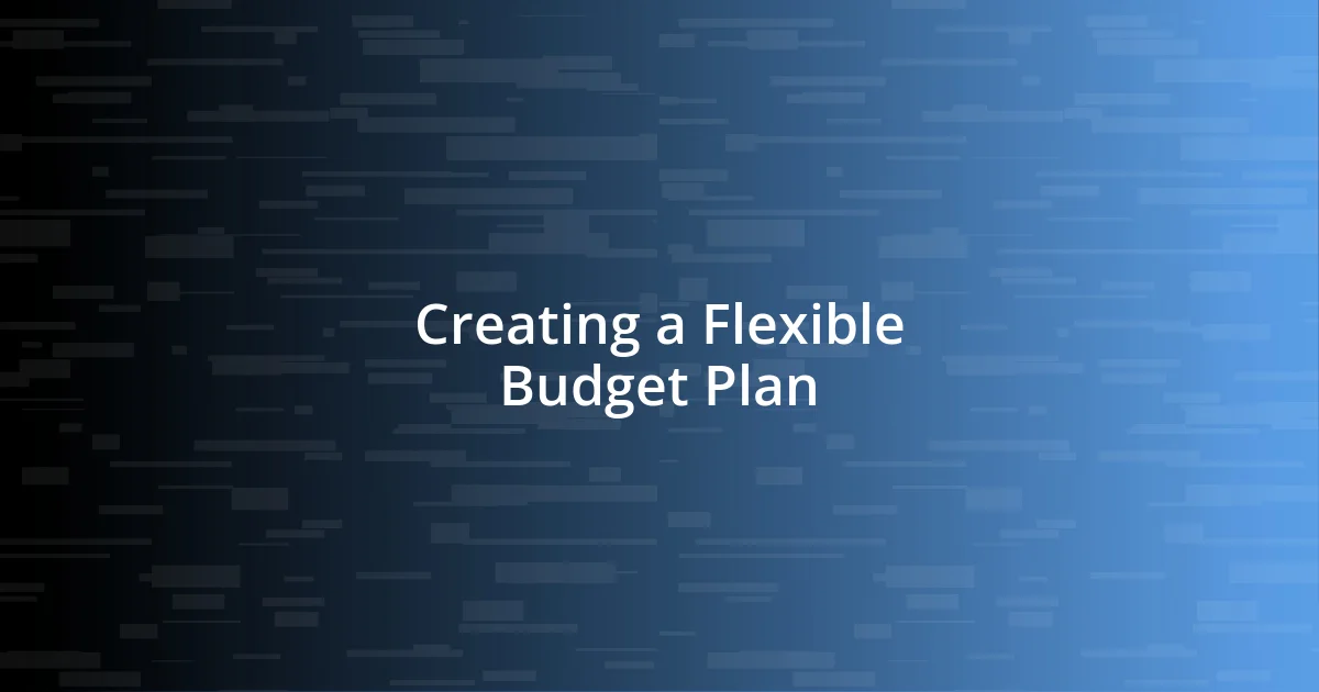 Creating a Flexible Budget Plan