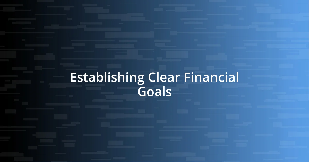 Establishing Clear Financial Goals