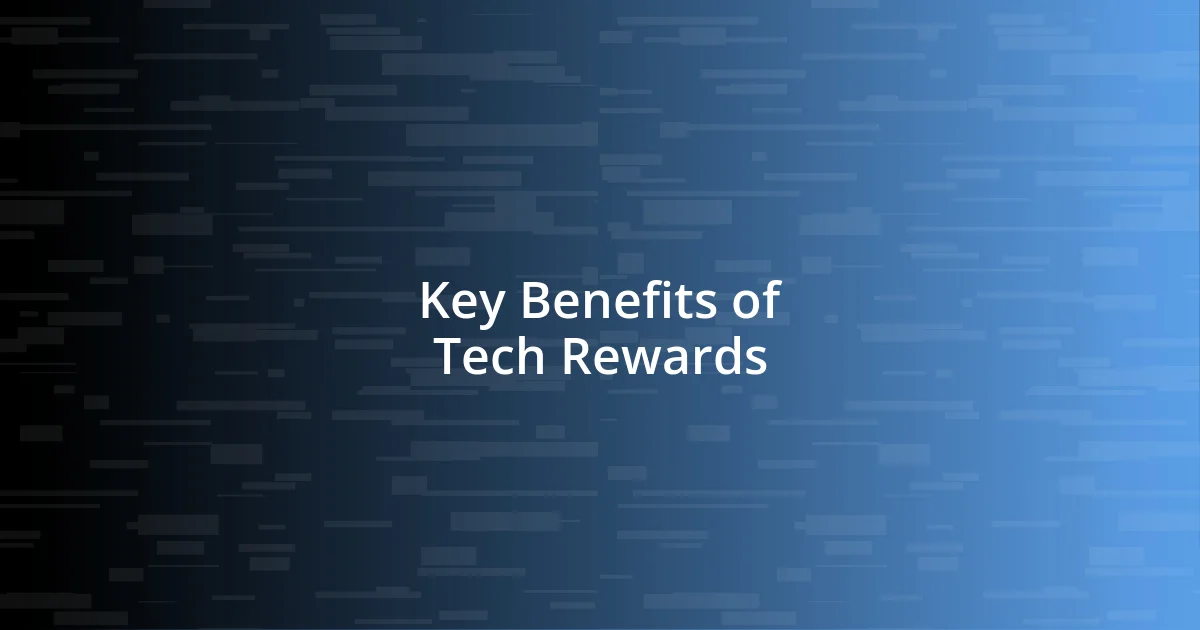 Key Benefits of Tech Rewards